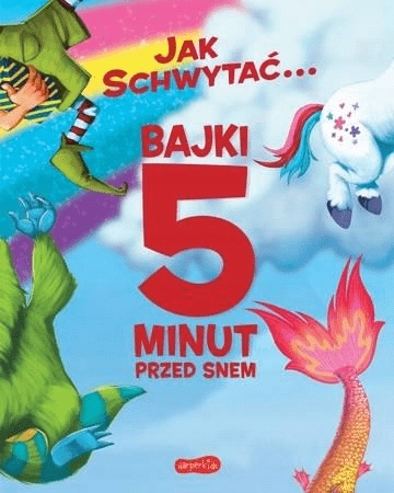 

Jak schwytać... Bajki 5 minut przed snem