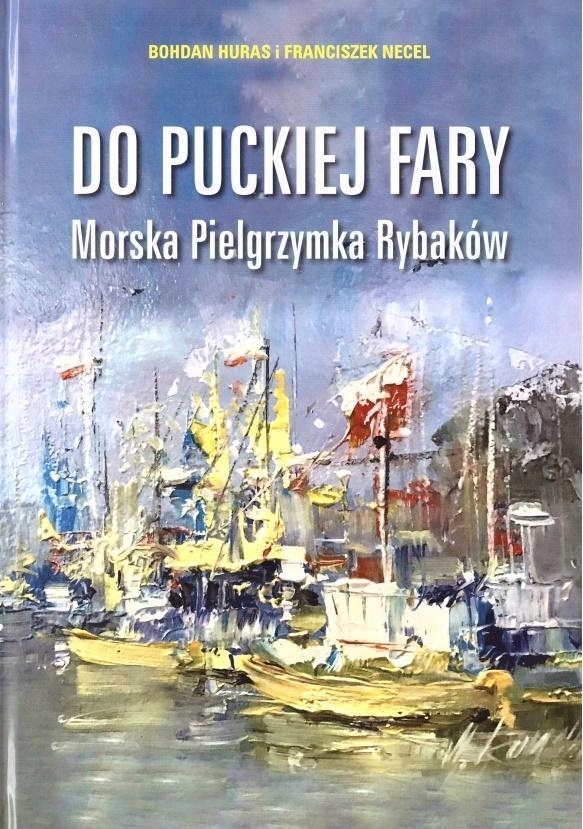 OD PUCKIEJ FARY. MORSKA PIELGRZYMKA RYBAKÓW