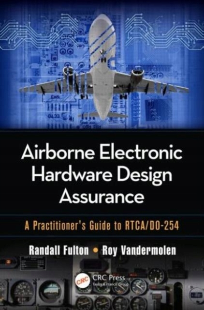 Airborne Electronic Hardware Design Assurance: A Practitioners Guide to RTC