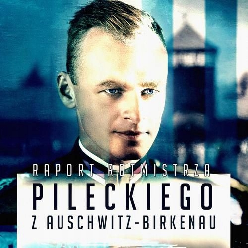 (audiobook) Raport Witolda Pileckiego z Auschwitz Witold Pilecki