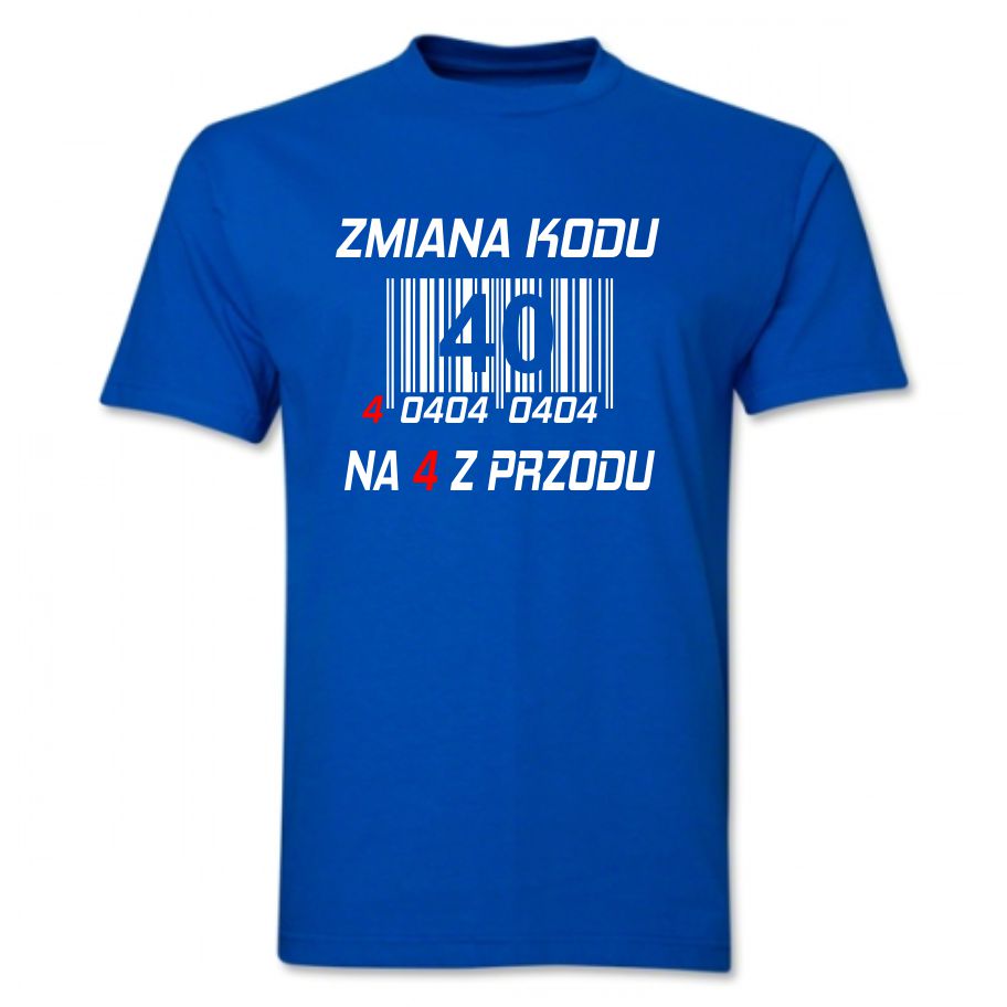 

Koszulka Na 40 Urodziny Zmiana Kodu Na 4 Z Przodu