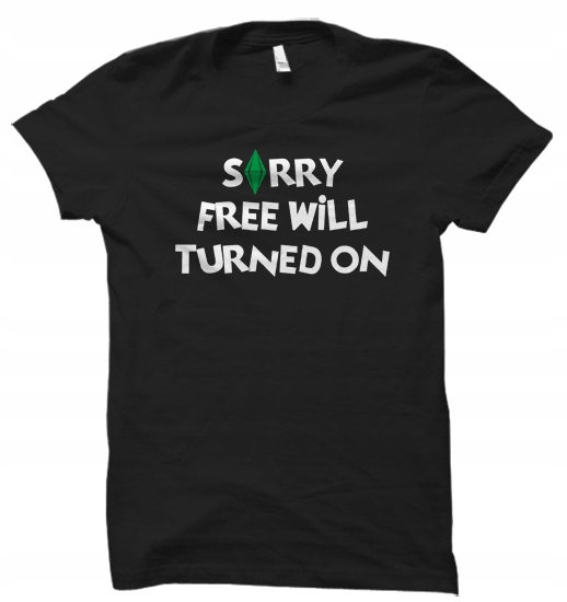 

Sims Sorry Free Will Turned On koszulka damskaXXL