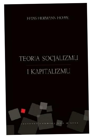 Hans-Hermann Hoppe Teoria socjalizmu i kapitalizmu
