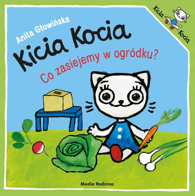

Kicia Kocia. Co zasiejemy w ogródku Głowińska