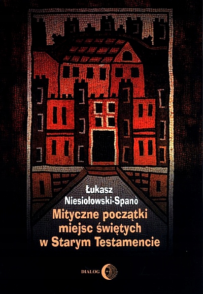 MITYCZNE POCZĄTKI MIEJSC ŚWIĘTYCH W STARYM TESTAMENCIE
