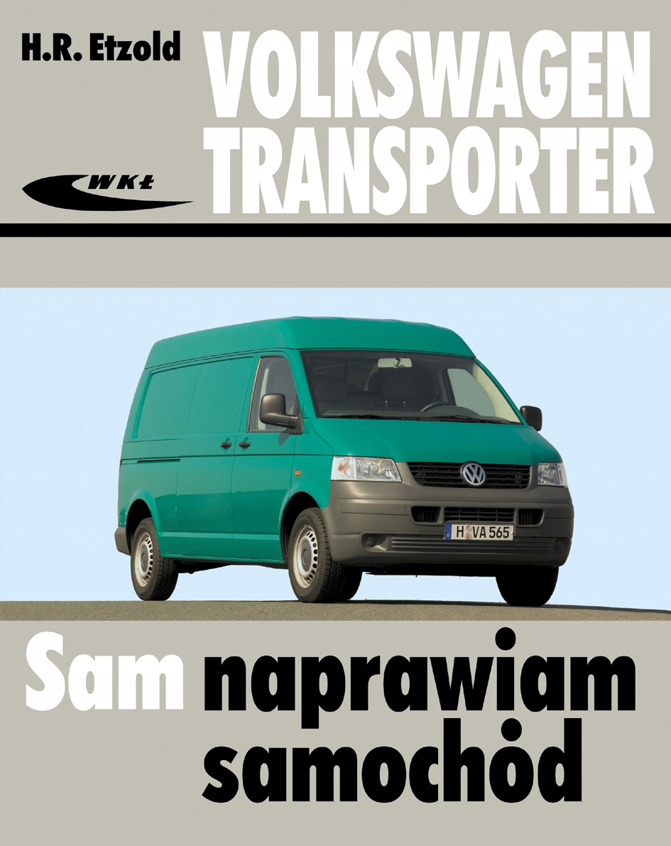 SAM NAPRAWIAM SAMOCHÓD VW TRANSPORTER T5 INSTRUKCJA Tytuł SAM NAPRAWIAM SAMOCHÓD VW TRANSPORTER T5 INSTRUKCJA