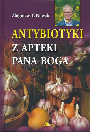 

Antybiotyki Z Apteki Pana Boga Zbigniew T. Nowak