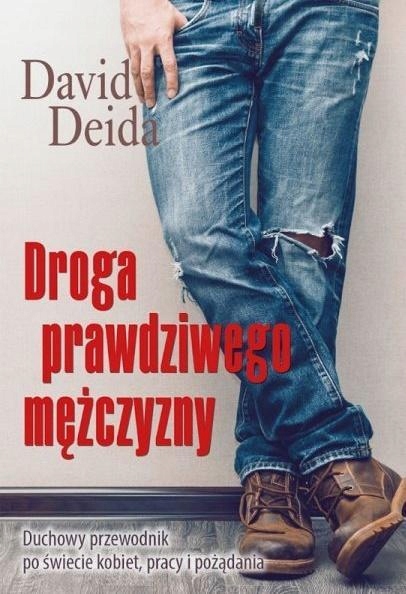DROGA PRAWDZIWEGO MĘŻCZYZNY, DAVID DEIDA