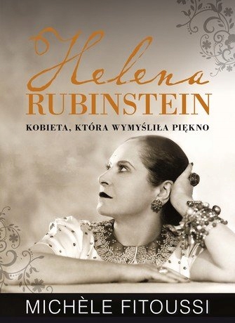Helena Rubinstein Kobieta, która wymyśliła piękno. Fitoussi Michele