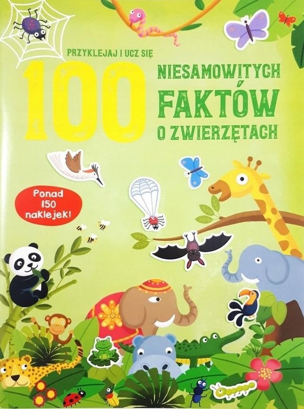 

100 niesamowitych faktów o zwierzętach