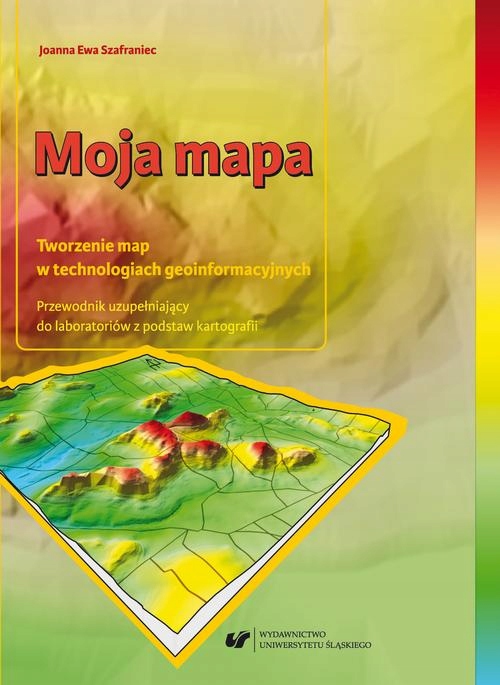 MOJA MAPA. TWORZENIE MAP W TECHNOLOGIACH .. EBOOK