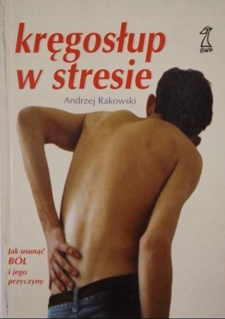 Andrzej Rakowski - Kręgosłup w stresie