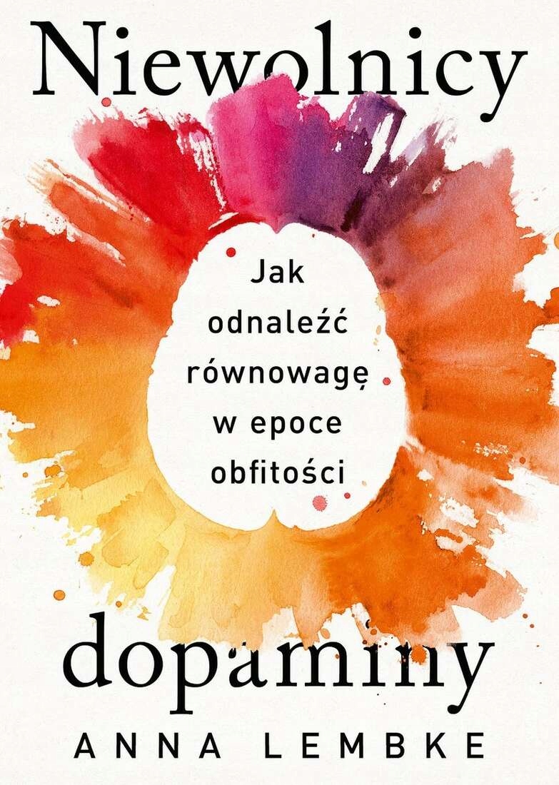 NIEWOLNICY DOPAMINY. - LEMBKE ANNA