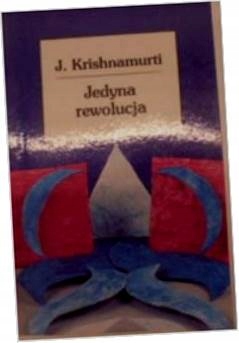 Jedyna rewolucja - Jiddu. Krishnamurti