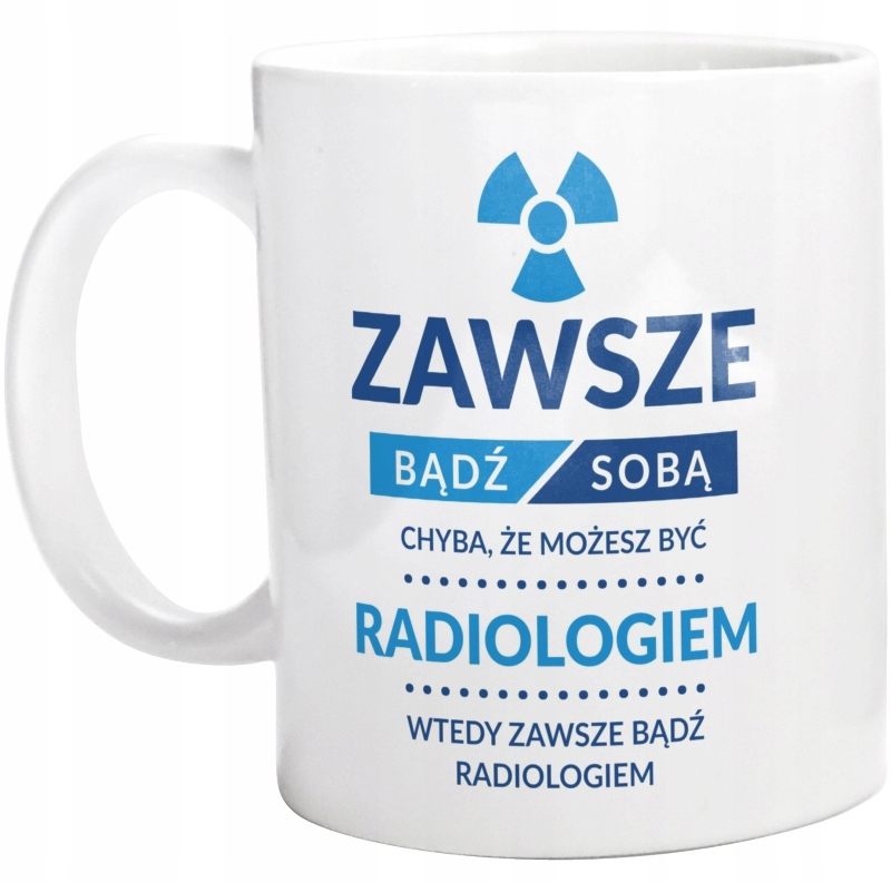 

Bądź Radiologiem Dla Radiologa Kubek