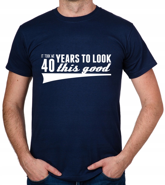 

koszulka It Took 40 Years Look This Good prezent