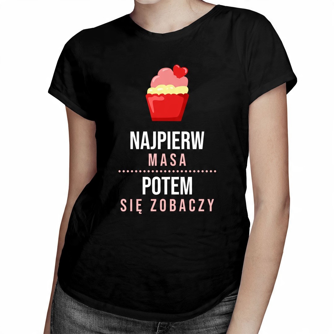 

Najpierw masa, potem się zobaczy prezent dla niej
