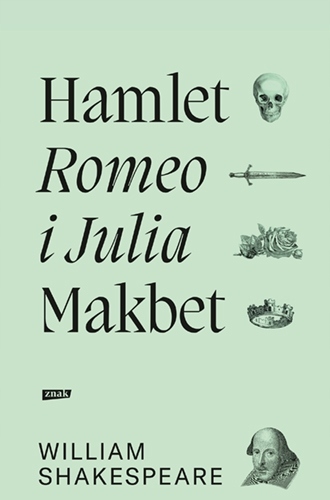 Romeo i Julia, Hamlet, Makbet (2021) William Shakespeare