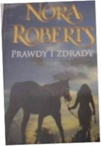Prawdy i zdrady - Nora Roberts