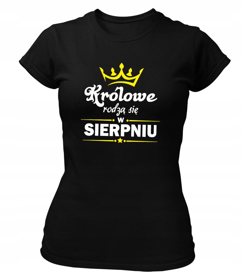 

Koszulka na prezent Królowe Rodzą Się W Sierpniu
