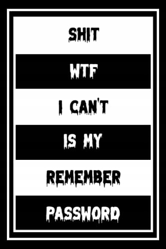 DESIGN, INZA Shit I Can't Remember Wtf Is My Password: Password Log Book ,