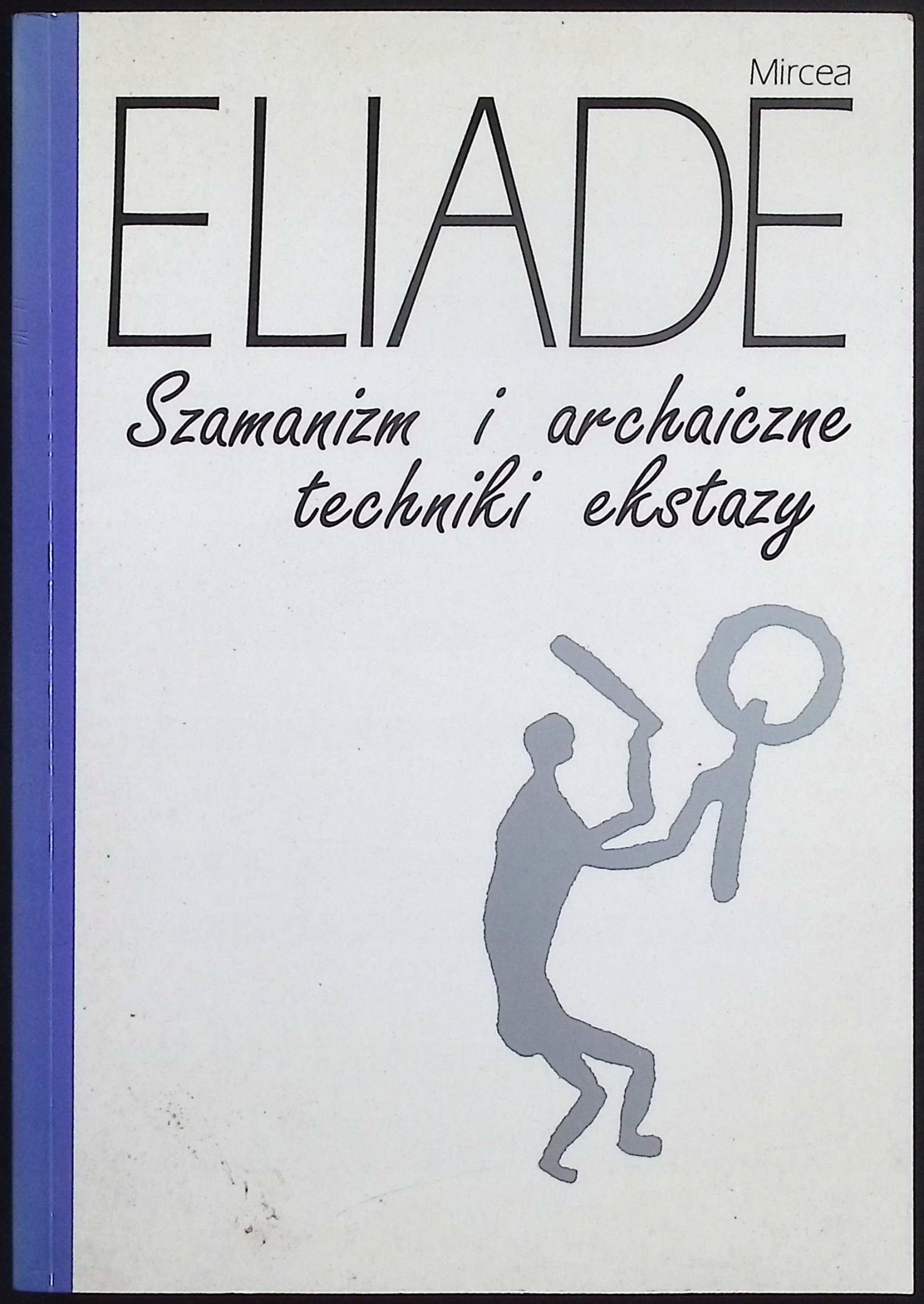Szamanizm i archaiczne technik ekstazy Eliade