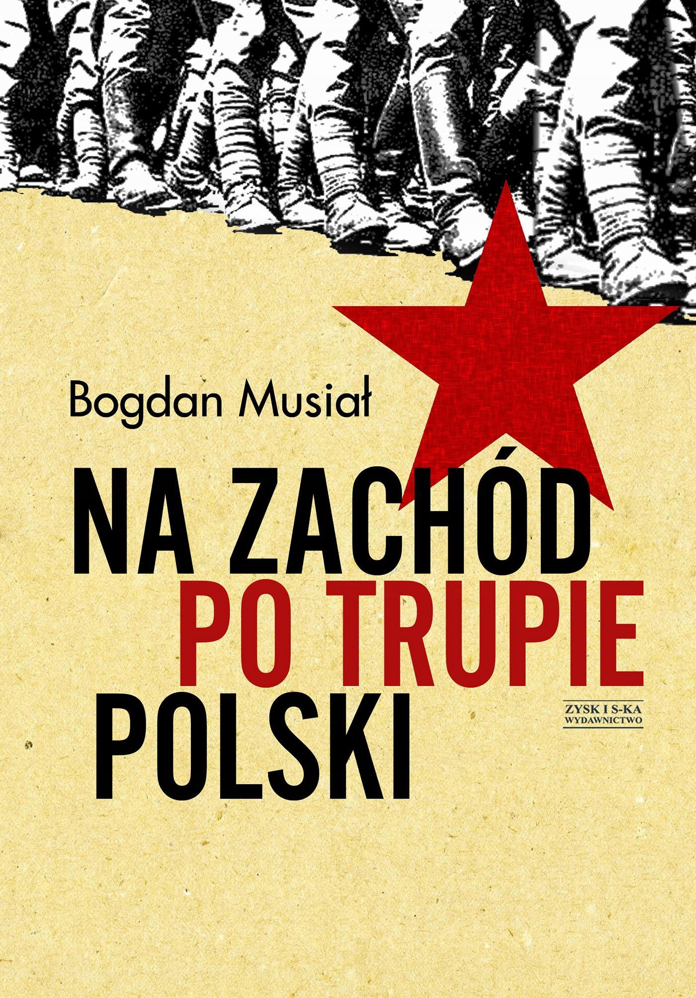 Na Zachód Po Trupie Polski, Bogdan Musiał