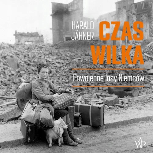 CZAS WILKA. POWOJENNE LOSY NIEMCÓW HA.. AUDIOBOOK