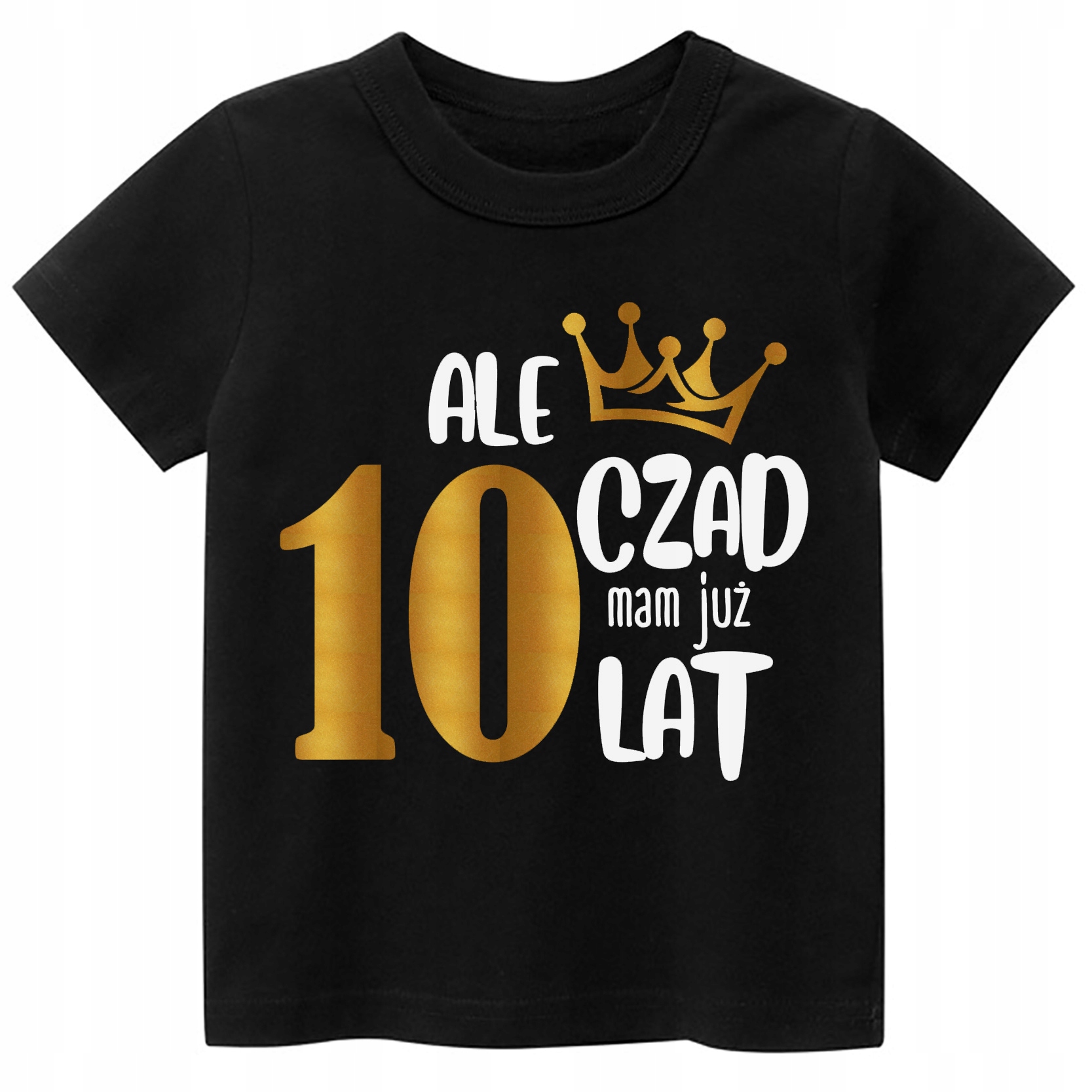 

Koszulka Urodziny Ale czad mam już 10 lat r. 164