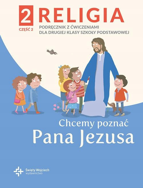 

Chcemy Poznać Pana Jezusa Klasa 2 Religia Część 2