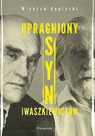 UPRAGNIONY SYN IWASZKIEWICZÓW - WIESŁAW KĘPIŃSKI