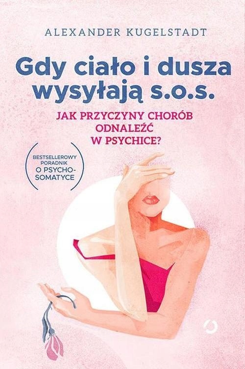 

Gdy Ciało I Dusza Wysyłają S.o.s. Psychomatyka