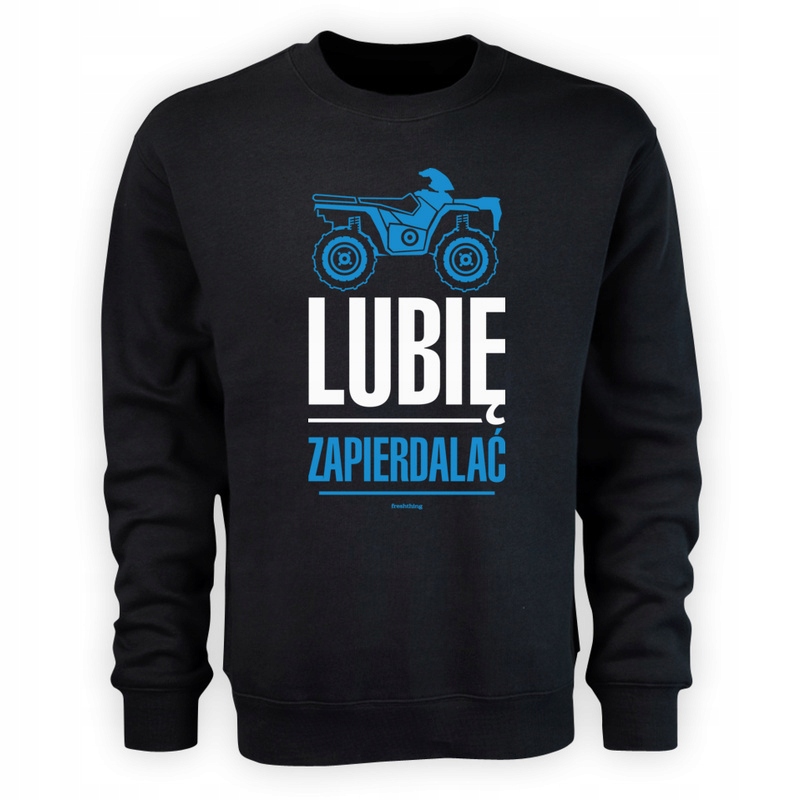 

Lubię Zapie*dalać Quad'em Bluza