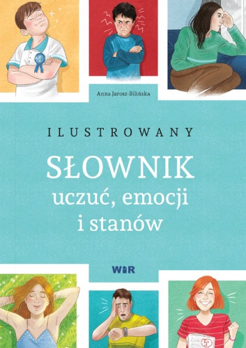 Ilustrowany słownik uczuć emocji i stanów - Anna Jarosz-Bilińska