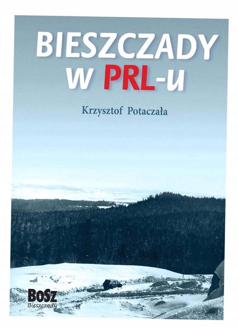 Bieszczady W Prl-u Krzysztof Potaczała