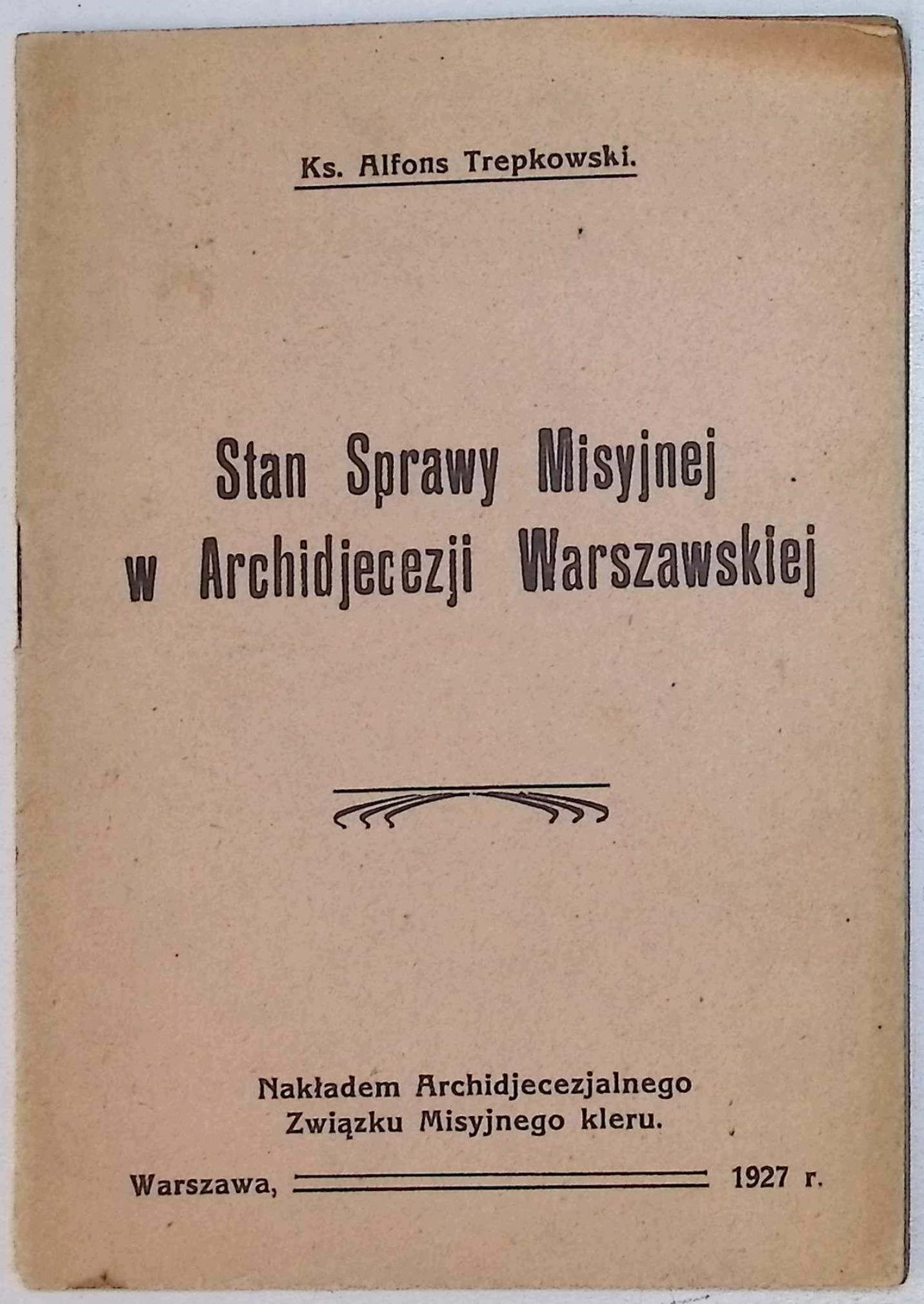 Stan sprawy Misyjnej w Archidjecezji Warszawskiej (1927 r.) - A. Trepkowski