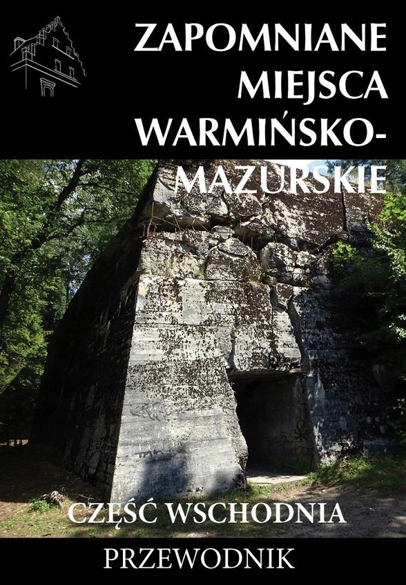 

Zapomniane miejsca Warmińsko-mazurskie