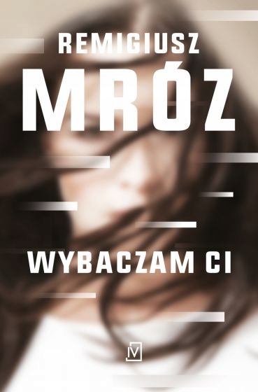 

Wybaczam CI Remigiusz Mróz
