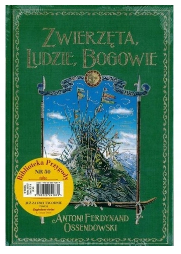 Zwierzęta, Ludzie, Bogowie Antoni F. Ossendowski Biblioteka Przygody Tom 50