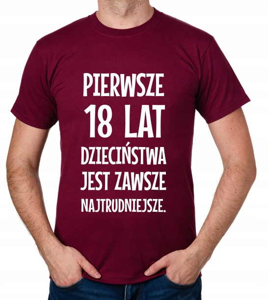 

koszulka Pierwsze 18 Lat Dzieciństwa... prezent