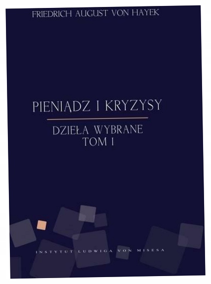 Friedrich von Hayek Pieniądz i kryzysy