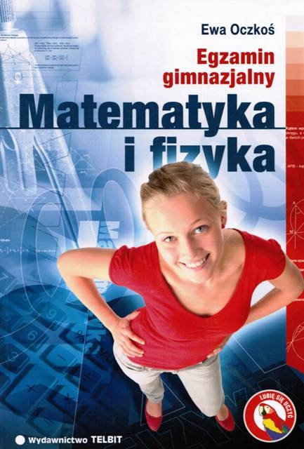 Egzamin gimnazjalny Matematyka i Fizyka