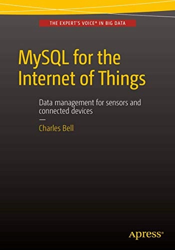 Bell, Charles MySQL for the Internet of Things