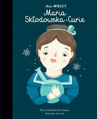Mali WIELCY Maria Skłodowska-Curie _Sanchez-Vegara