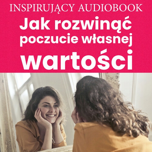 JAK ROZWINĄĆ POCZUCIE WŁASNEJ WARTOŚCI ANDREW.. AUDIOBOOK