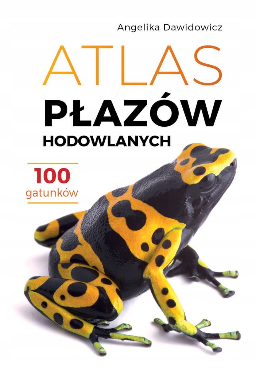 ATLAS PŁAZÓW HODOWLANYCH - 100 gatunków - Angelika Dawidowicz