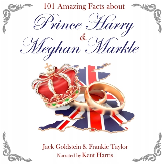 101 Amazing Facts about Prince Harry and Meghan Ma