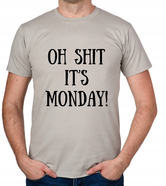 

koszulka Oh Shit It's Monday! prezent