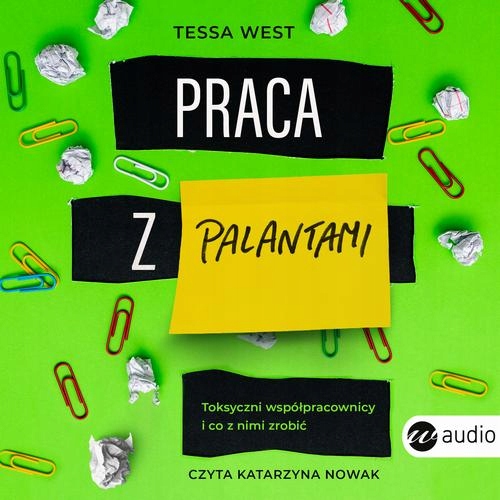 PRACA Z PALANTAMI. TOKSYCZNI WSPÓŁPRACOWNICY I CO Z NIMI ZROBI.. AUDIOBOOK