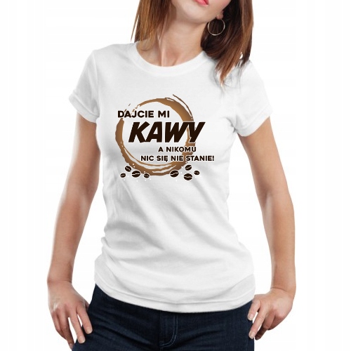 

T-shirt Dajcie MI Kawy A Nikomu Nic Sie Nie Stanie